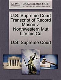 U.S. Supreme Court Transcript of Record Mason V. Northwestern Mut Life Ins Co (Paperback)