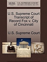 U.S. Supreme Court Transcript of Record Fox V. City of Cincinnati (Paperback)