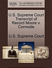U.S. Supreme Court Transcript of Record Moore V. Cormode (Paperback)