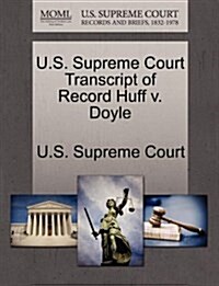 U.S. Supreme Court Transcript of Record Huff V. Doyle (Paperback)