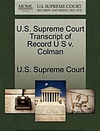 U.S. Supreme Court Transcript of Record U S V. Colman (Paperback)