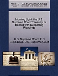 Morning Light, the U.S. Supreme Court Transcript of Record with Supporting Pleadings (Paperback)
