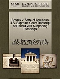 Breaux V. State of Louisiana U.S. Supreme Court Transcript of Record with Supporting Pleadings (Paperback)