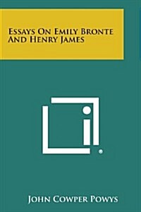 Essays on Emily Bronte and Henry James (Paperback)