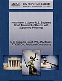 Hutchinson V. Sperry U.S. Supreme Court Transcript of Record with Supporting Pleadings (Paperback)