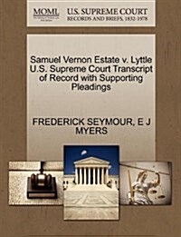 Samuel Vernon Estate V. Lyttle U.S. Supreme Court Transcript of Record with Supporting Pleadings (Paperback)