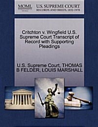 Critchton V. Wingfield U.S. Supreme Court Transcript of Record with Supporting Pleadings (Paperback)