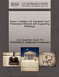 Tyson V. Hartley U.S. Supreme Court Transcript of Record with Supporting Pleadings (Paperback)