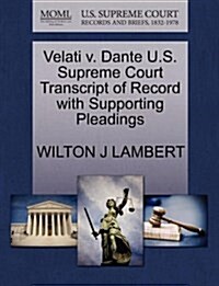 Velati V. Dante U.S. Supreme Court Transcript of Record with Supporting Pleadings (Paperback)