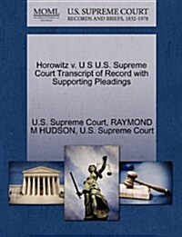 Horowitz V. U S U.S. Supreme Court Transcript of Record with Supporting Pleadings (Paperback)