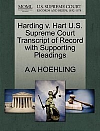 Harding V. Hart U.S. Supreme Court Transcript of Record with Supporting Pleadings (Paperback)