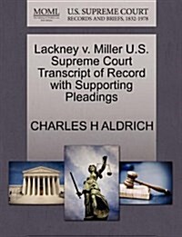 Lackney V. Miller U.S. Supreme Court Transcript of Record with Supporting Pleadings (Paperback)