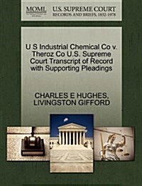 U S Industrial Chemical Co V. Theroz Co U.S. Supreme Court Transcript of Record with Supporting Pleadings (Paperback)