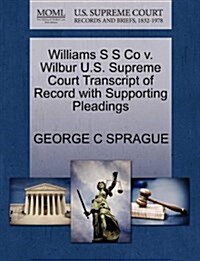 Williams S S Co V. Wilbur U.S. Supreme Court Transcript of Record with Supporting Pleadings (Paperback)