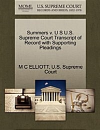 Summers V. U S U.S. Supreme Court Transcript of Record with Supporting Pleadings (Paperback)