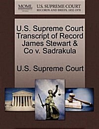 U.S. Supreme Court Transcript of Record James Stewart & Co V. Sadrakula (Paperback)