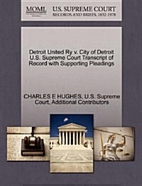 Detroit United Ry V. City of Detroit U.S. Supreme Court Transcript of Record with Supporting Pleadings (Paperback)