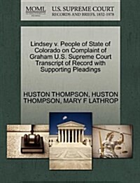 Lindsey V. People of State of Colorado on Complaint of Graham U.S. Supreme Court Transcript of Record with Supporting Pleadings (Paperback)
