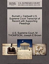 Burnett V. Caldwell U.S. Supreme Court Transcript of Record with Supporting Pleadings (Paperback)