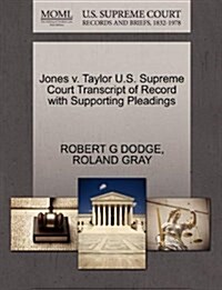 Jones V. Taylor U.S. Supreme Court Transcript of Record with Supporting Pleadings (Paperback)