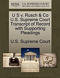 U S V. Rusch & Co U.S. Supreme Court Transcript of Record with Supporting Pleadings (Paperback)
