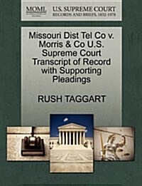 Missouri Dist Tel Co V. Morris & Co U.S. Supreme Court Transcript of Record with Supporting Pleadings (Paperback)