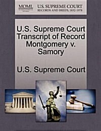 U.S. Supreme Court Transcript of Record Montgomery V. Samory (Paperback)