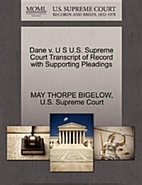 Dane V. U S U.S. Supreme Court Transcript of Record with Supporting Pleadings (Paperback)