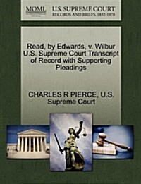 Read, by Edwards, V. Wilbur U.S. Supreme Court Transcript of Record with Supporting Pleadings (Paperback)