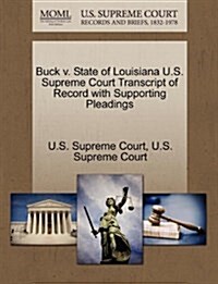 Buck V. State of Louisiana U.S. Supreme Court Transcript of Record with Supporting Pleadings (Paperback)
