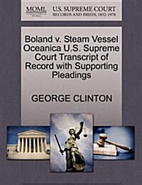 Boland V. Steam Vessel Oceanica U.S. Supreme Court Transcript of Record with Supporting Pleadings (Paperback)