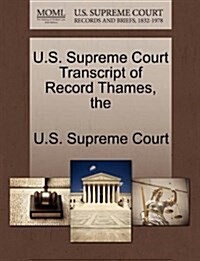 The U.S. Supreme Court Transcript of Record Thames (Paperback)