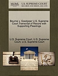 Bourne V. Goodyear U.S. Supreme Court Transcript of Record with Supporting Pleadings (Paperback)