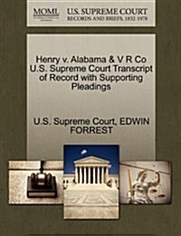 Henry V. Alabama & V R Co U.S. Supreme Court Transcript of Record with Supporting Pleadings (Paperback)