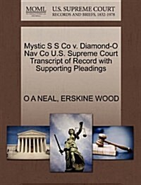 Mystic S S Co V. Diamond-O Nav Co U.S. Supreme Court Transcript of Record with Supporting Pleadings (Paperback)