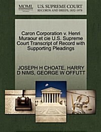 Caron Corporation V. Henri Muraour Et Cie U.S. Supreme Court Transcript of Record with Supporting Pleadings (Paperback)