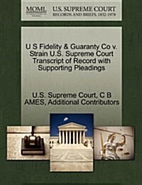U S Fidelity & Guaranty Co V. Strain U.S. Supreme Court Transcript of Record with Supporting Pleadings (Paperback)