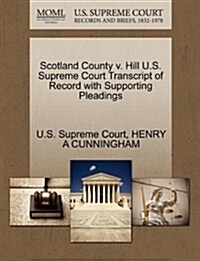 Scotland County V. Hill U.S. Supreme Court Transcript of Record with Supporting Pleadings (Paperback)