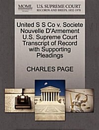 United S S Co V. Societe Nouvelle DArmement U.S. Supreme Court Transcript of Record with Supporting Pleadings (Paperback)