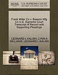 Frank Miller Co V. Bassick Mfg Co U.S. Supreme Court Transcript of Record with Supporting Pleadings (Paperback)