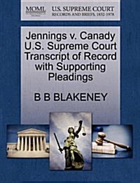 Jennings V. Canady U.S. Supreme Court Transcript of Record with Supporting Pleadings (Paperback)