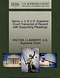 Spirou V. U S U.S. Supreme Court Transcript of Record with Supporting Pleadings (Paperback)