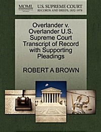 Overlander V. Overlander U.S. Supreme Court Transcript of Record with Supporting Pleadings (Paperback)