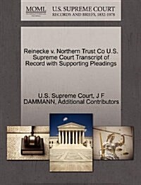 Reinecke V. Northern Trust Co U.S. Supreme Court Transcript of Record with Supporting Pleadings (Paperback)