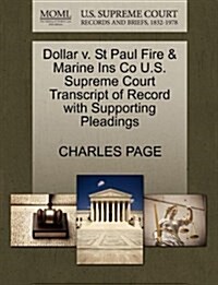 Dollar V. St Paul Fire & Marine Ins Co U.S. Supreme Court Transcript of Record with Supporting Pleadings (Paperback)