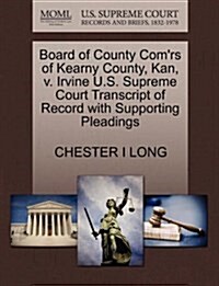 Board of County Comrs of Kearny County, Kan, V. Irvine U.S. Supreme Court Transcript of Record with Supporting Pleadings (Paperback)