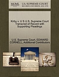 Kirby V. U S U.S. Supreme Court Transcript of Record with Supporting Pleadings (Paperback)