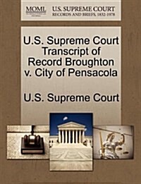 U.S. Supreme Court Transcript of Record Broughton V. City of Pensacola (Paperback)