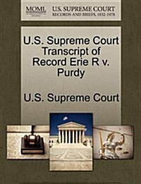 U.S. Supreme Court Transcript of Record Erie R V. Purdy (Paperback)