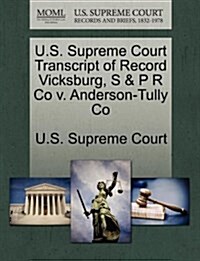 U.S. Supreme Court Transcript of Record Vicksburg, S & P R Co V. Anderson-Tully Co (Paperback)